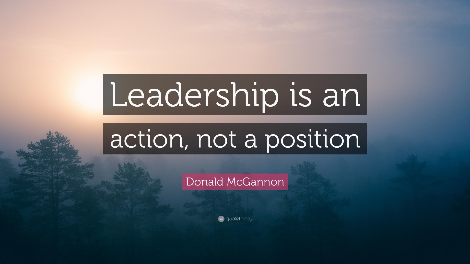 2110179 donald mcgannon quote leadership is an action not a