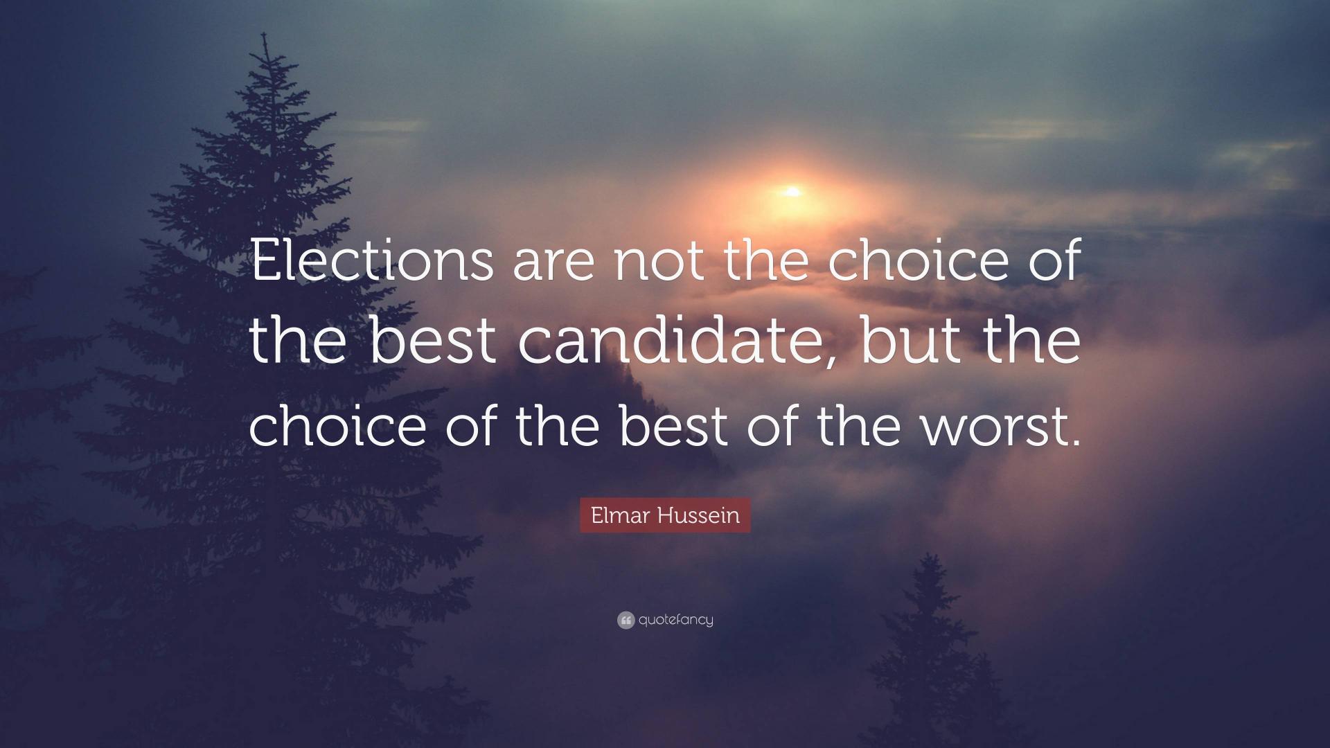 7550674 elmar hussein quote elections are not the choice of the best