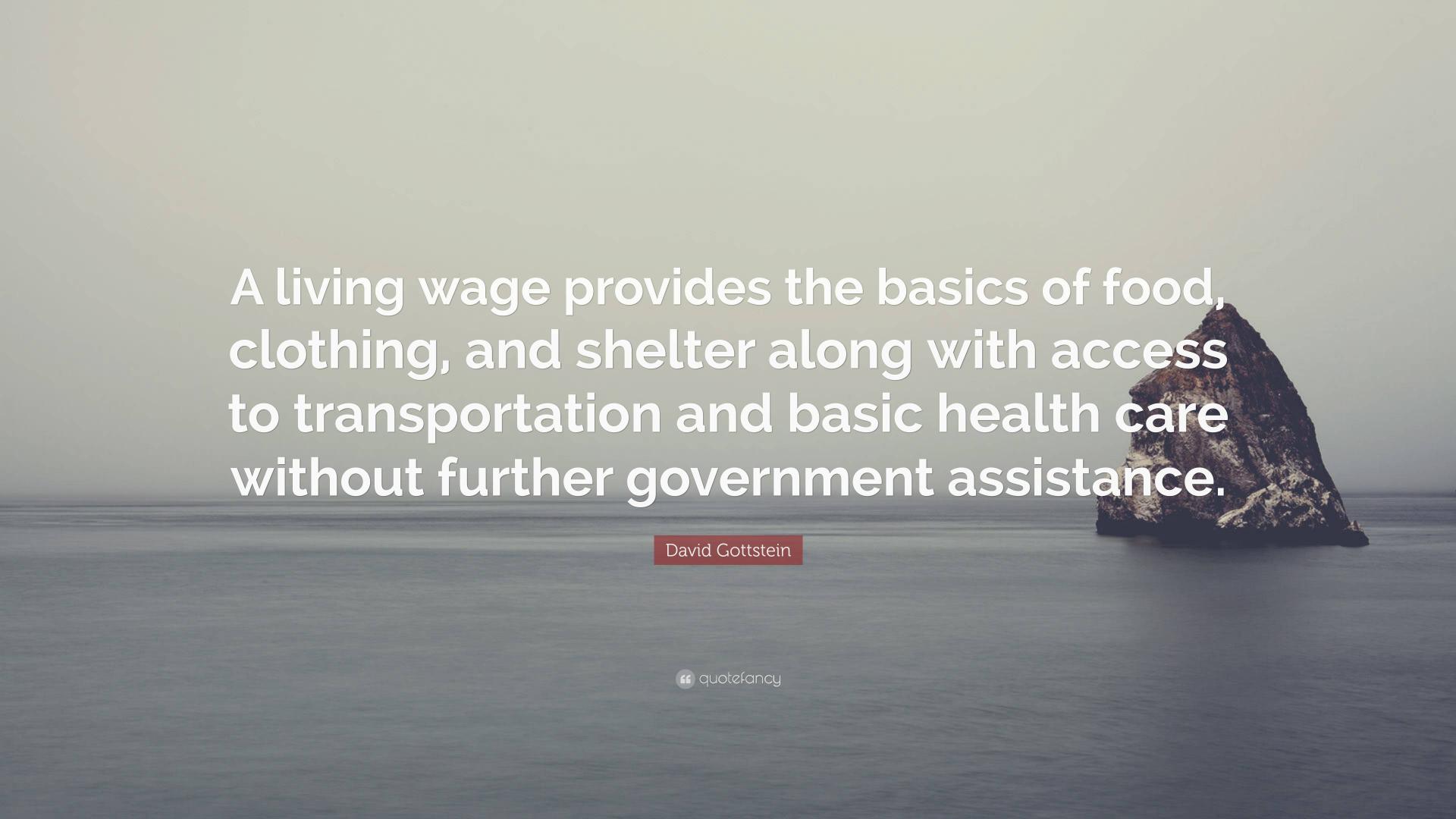 7632318 david gottstein quote a living wage provides the basics of food